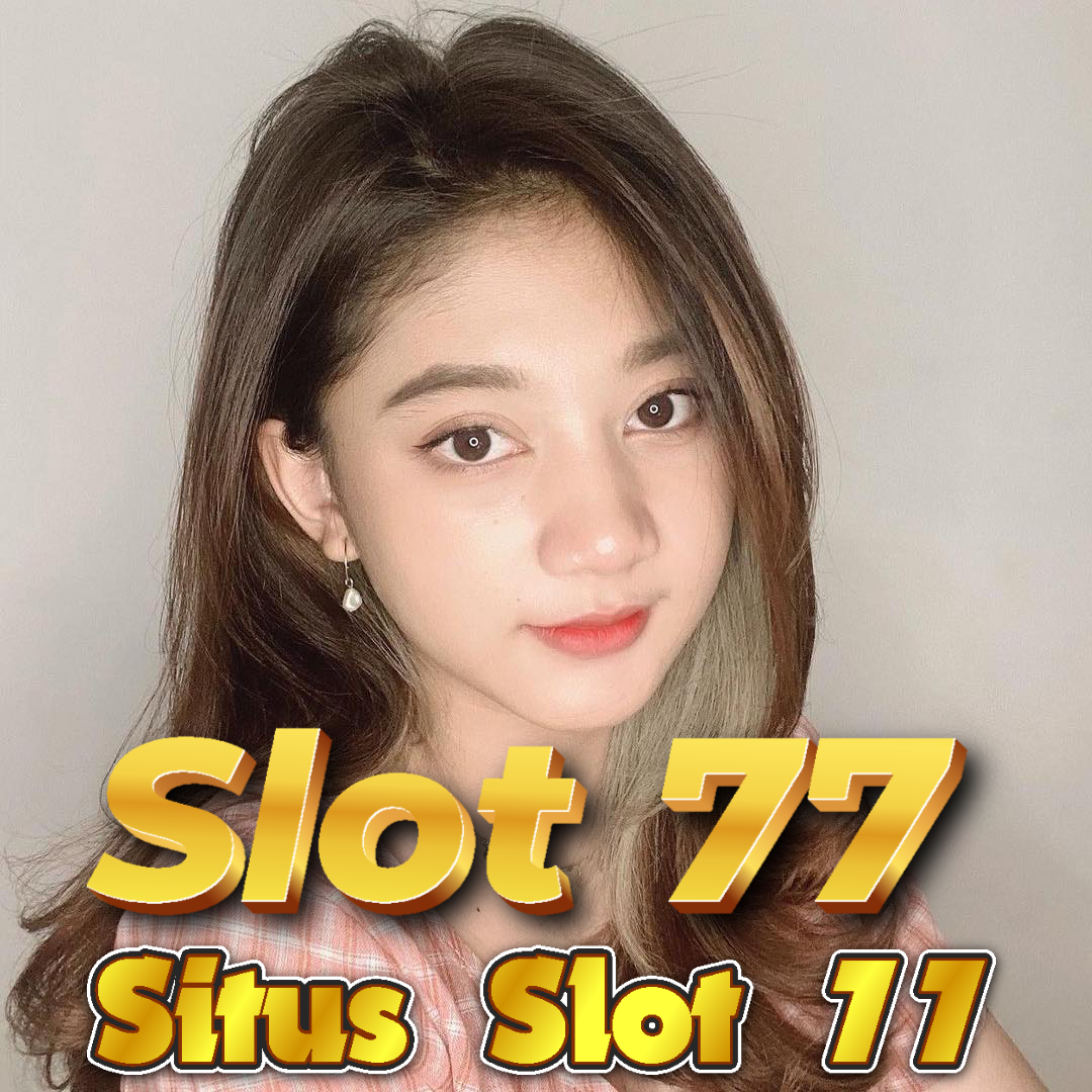 Situs 77: Link Daftar Situs Slot 77 Gacor Sering Banjir Scatter